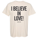 I Believe in Love T-Shirt
